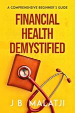 Financial Health Demystified: A Comprehensive Beginner's Guide