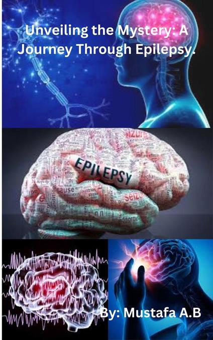 Unveiling the Mystery: A Journey Through Epilepsy.