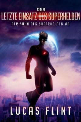 Der letzte Einsatz des Superhelden - Lucas Flint - cover