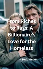 From Riches to Rags: A Billionaire's Love for the Homeless