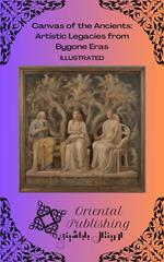 Canvas of the Ancients Artistic Legacies from Bygone Eras