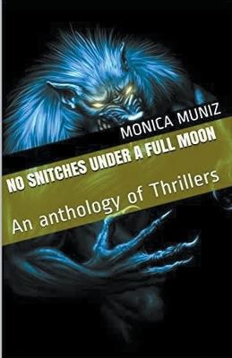 No Snitches Under A Full Moon - Monica Muniz - cover