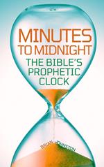 Minutes to Midnight - The Bible's Prophetic Clock