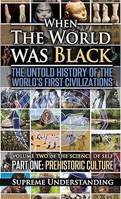 When the World was Black Part One: Prehistoric Cultures