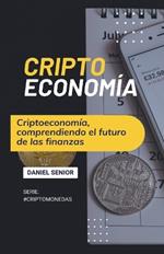 Criptoeconom?a, comprendiendo el futuro de las finanzas