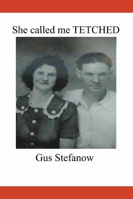 She called me TETCHED - Gus Stefanow - cover