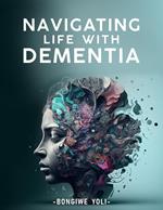 Navigating Life With Dementia