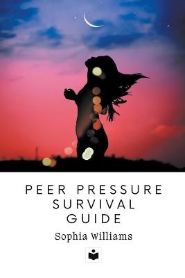 Peer Pressure Survival Guide - Sophia Williams - cover