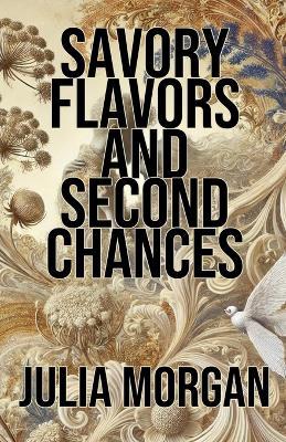 Savory Flavors and Second Chances - Julia Morgan - cover