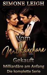 Milliardäre am Anfang - Vom Milliardär Gekauft- Die komplette Serie - Eine BDSM, Milliardär, Erotische Romanze