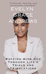 Walking with God Through Life’s Trials and Tribulations