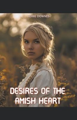 Desires of the Amish Heart - Terri Downes - cover