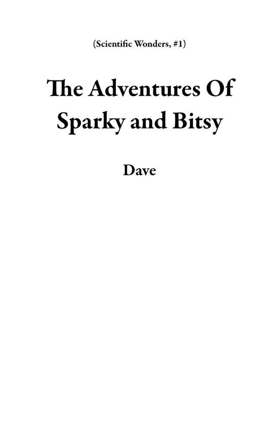 The Adventures Of Sparky and Bitsy - Dave - ebook