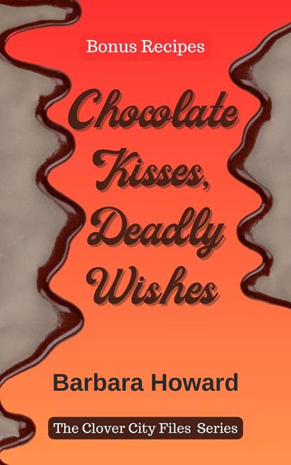 Chocolate Kisses, Deadly Wishes - Bonus Recipes