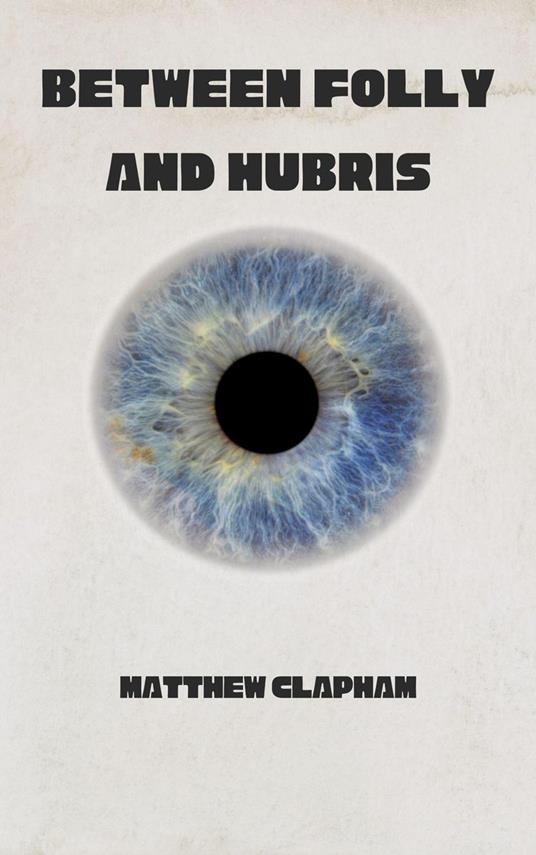 Between Folly and Hubris