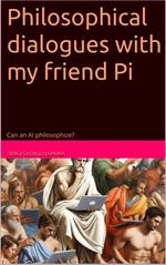 Philosophical dialogues with my friend Pi