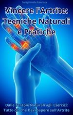 Vincere l'Artrite: Tecniche Naturali e Pratiche