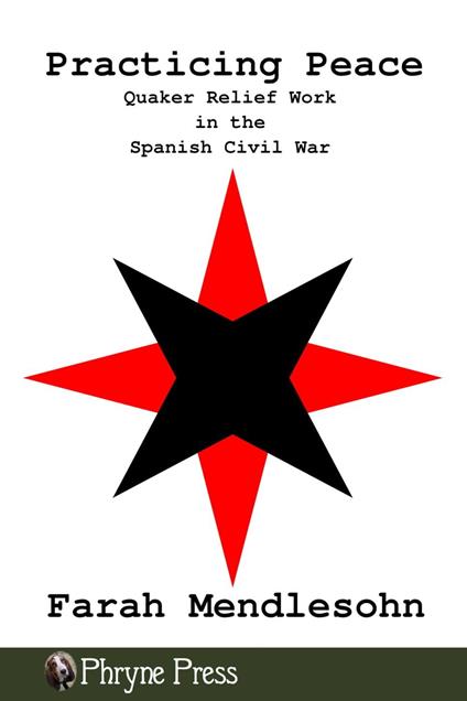 Practicing Peace: Quaker Relief Work in the Spanish Civil War