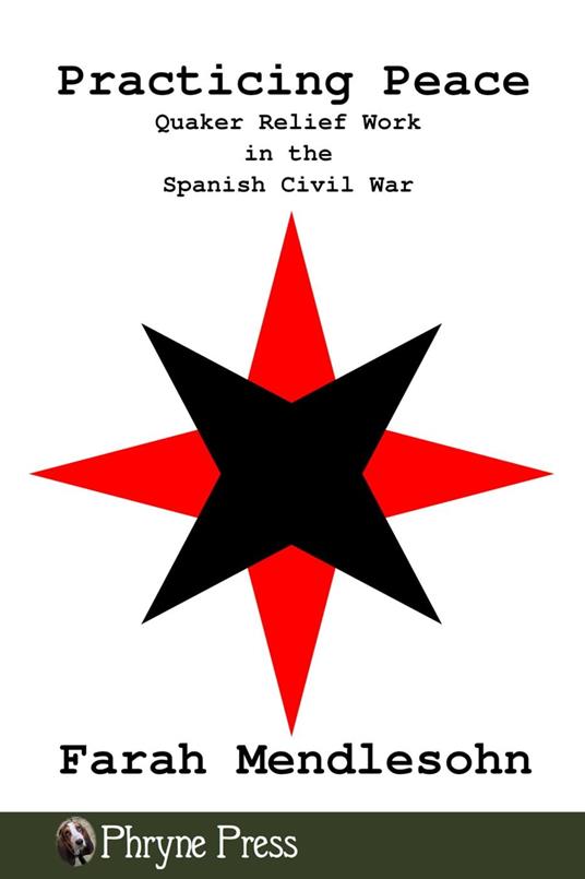 Practicing Peace: Quaker Relief Work in the Spanish Civil War