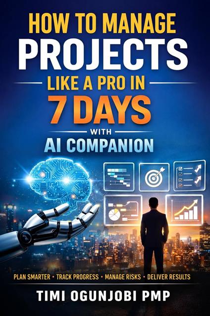 How to Manage Projects Like a Pro in 7 Days – With AI Companion
