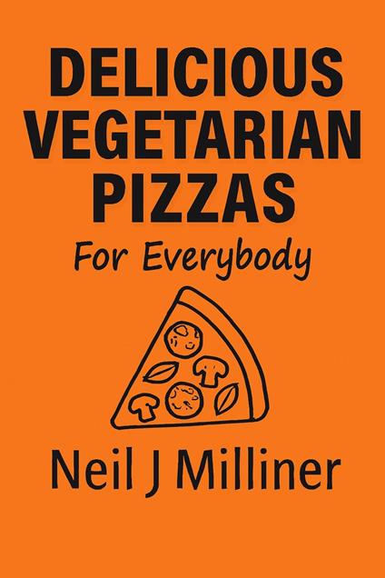 Delicious Vegetarian Pizzas For Everybody