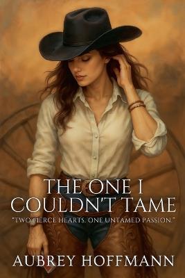 The One I Couldn't Tame - Aubrey Hoffmann - cover