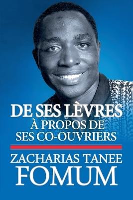 De Ses L?vres: ? Propos de Ses Co-Ouvriers - Zacharias Tanee Fomum - cover