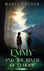 Emmy and the River of Echoes
