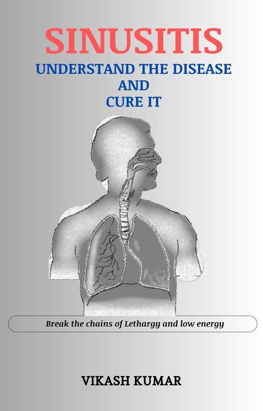 Sinusitis : Understand the disease and cure it