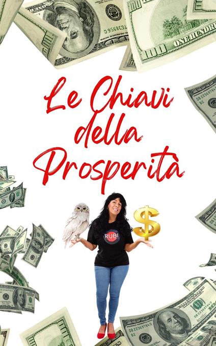 Le Chiavi della Prosperità - Alina Rubi - ebook