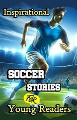 Inspirational Soccer Stories for Young Readers
