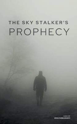 The Sky Stalker's Prophecy - Mrigendra Bharti - cover