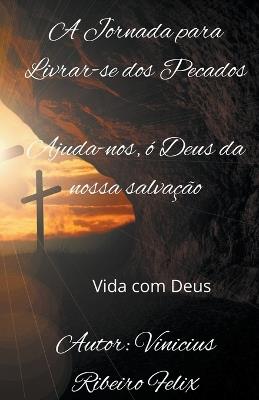 The Journey to Rid Oneself of Sins Help us, O God of our salvation - Vinicius Ribeiro - cover