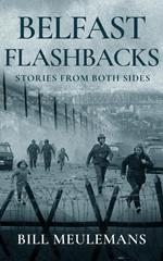 Belfast Flashbacks: Stories From Both Sides