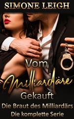 Vom Milliardär gekauft - Die Braut des Milliardärs - Die komplette Serie - Eine BDSM, Milliardär, Erotischer Roman