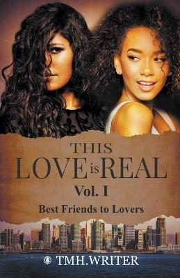 This Love Is Real Vol. I - Tmhwriter - cover