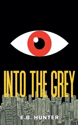 Into the Grey - E B Hunter - cover