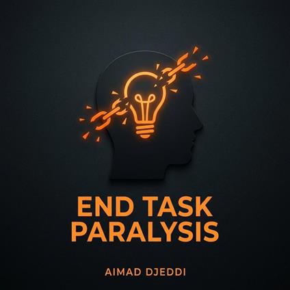 End Task Paralysis: A Simple ADHD System to Start, Finish, and Move On