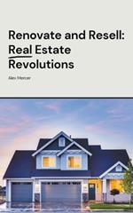 Renovate and Resell: Real Estate Revolutions