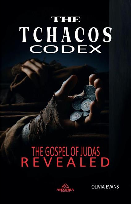 The Tchacos Codex - The Gospel of Judas Revealed