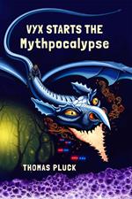 Vyx Starts the Mythpocalypse