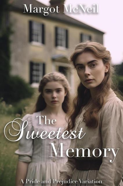 The Sweetest Memory: A Pride and Prejudice Variation