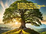 Building Resilience: Developing Mental Muscles for a Ch?anging World