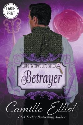 Lady Wynwood's Spies, volume 4: Betrayer - Camille Elliot - cover
