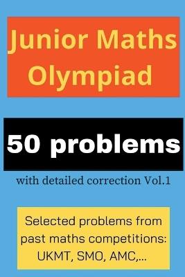 Junior Maths Olympiad: 50 problems with detailed correction Vol. 1 - Math's Up - cover