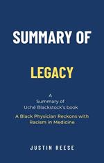 Summary of Legacy by Uché Blackstock: A Black Physician Reckons with Racism in Medicine
