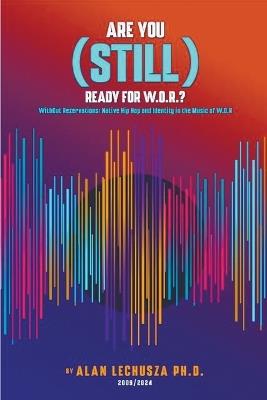 Are You (Still) Ready For W.O.R.?: Without Reservations: Native Hip Hop and Identity in the Music of W.O.R. - Alan Lechusza - cover
