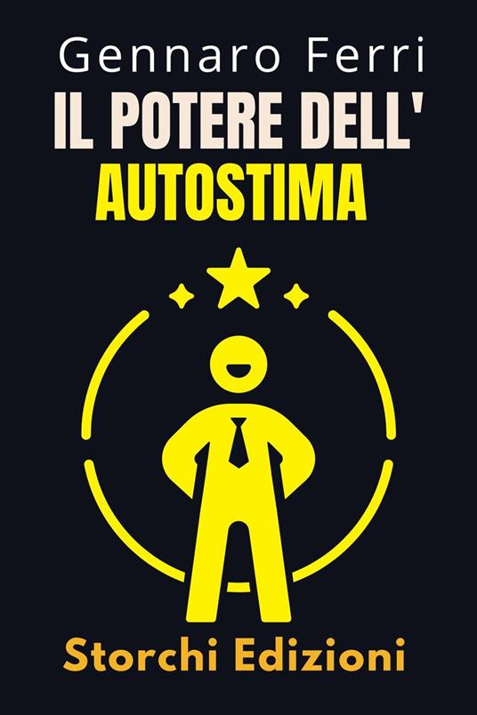 Il Potere Dell'autostima - Storchi Edizioni,Gennaro Ferri - ebook