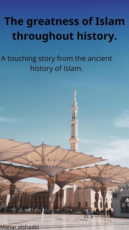 The greatness of Islam throughout history - Manar alshaabi - ebook