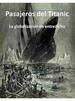 Pasajeros del Titanic La globalización en entredicho